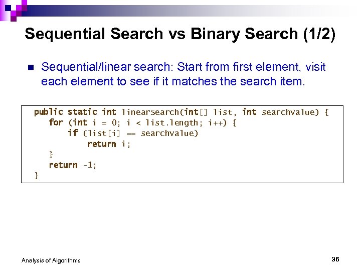Sequential Search vs Binary Search (1/2) n Sequential/linear search: Start from first element, visit