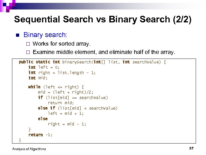 Sequential Search vs Binary Search (2/2) n Binary search: Works for sorted array. ¨