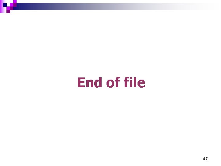 End of file 47 
