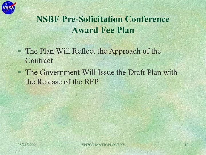 NSBF Pre-Solicitation Conference Award Fee Plan § The Plan Will Reflect the Approach of