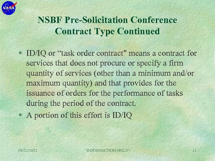 NSBF Pre-Solicitation Conference Contract Type Continued § ID/IQ or “task order contract" means a