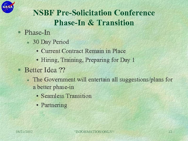 NSBF Pre-Solicitation Conference Phase-In & Transition § Phase-In l 30 Day Period • Current