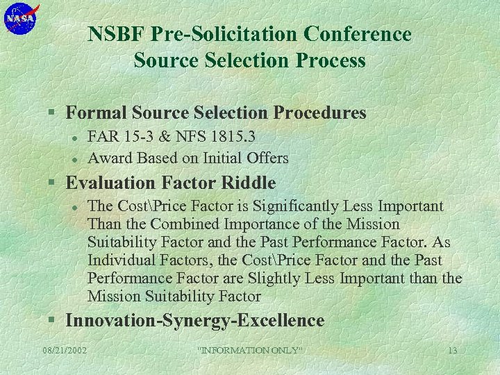 NSBF Pre-Solicitation Conference Source Selection Process § Formal Source Selection Procedures l l FAR
