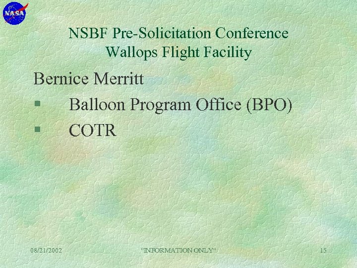 NSBF Pre-Solicitation Conference Wallops Flight Facility Bernice Merritt § Balloon Program Office (BPO) §