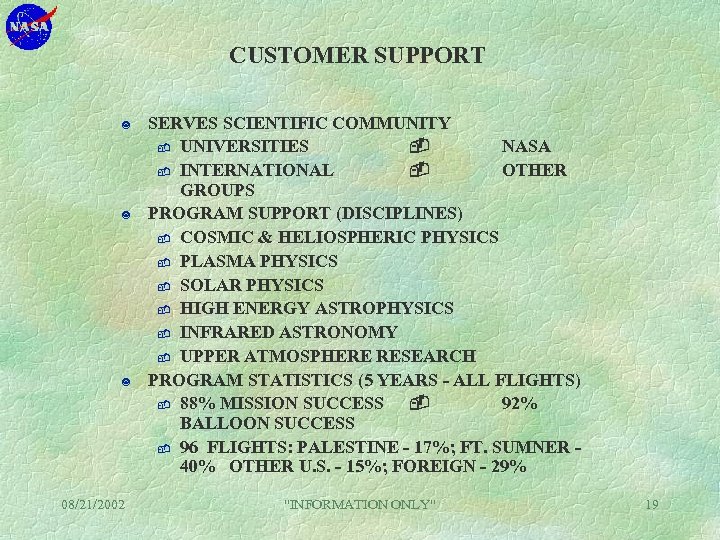 CUSTOMER SUPPORT ¥ ¥ ¥ 08/21/2002 SERVES SCIENTIFIC COMMUNITY - UNIVERSITIES NASA - INTERNATIONAL
