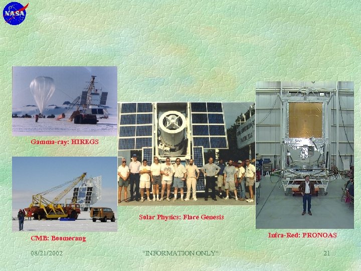 Gamma-ray: HIREGS Solar Physics: Flare Genesis Infra-Red: PRONOAS CMB: Boomerang 08/21/2002 "INFORMATION ONLY" 21