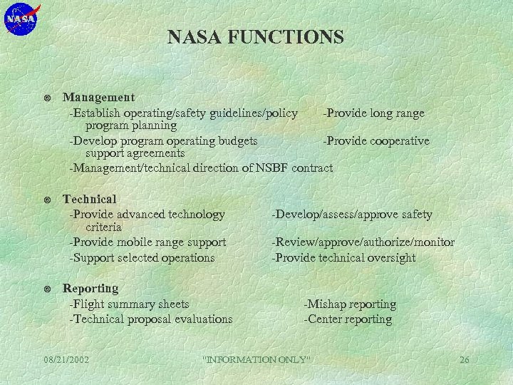 NASA FUNCTIONS ¥ Management -Establish operating/safety guidelines/policy -Provide long range program planning -Develop program