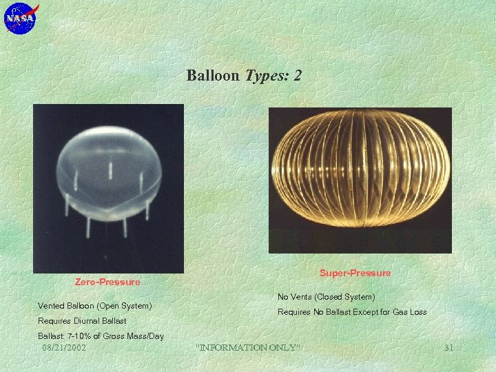 Balloon Types: 2 Super-Pressure Zero-Pressure Vented Balloon (Open System) Requires Diurnal Ballast No Vents