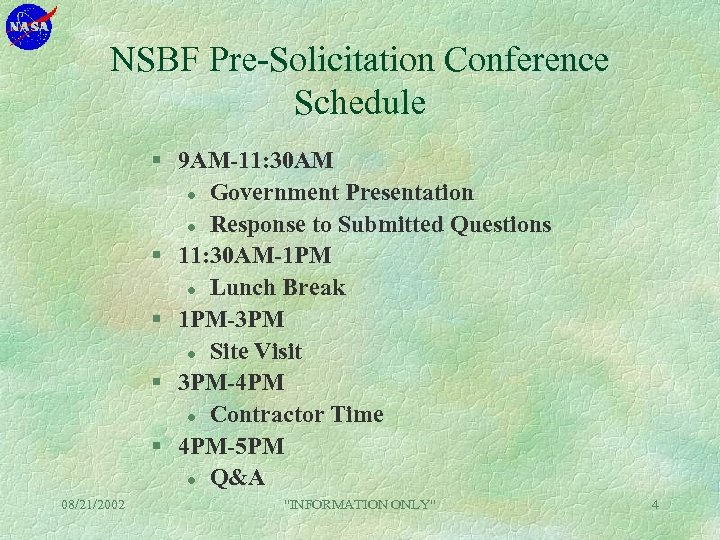 NSBF Pre-Solicitation Conference Schedule § 9 AM-11: 30 AM l Government Presentation l Response