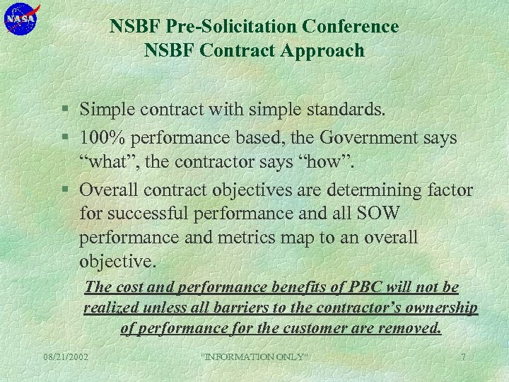NSBF Pre-Solicitation Conference NSBF Contract Approach § Simple contract with simple standards. § 100%