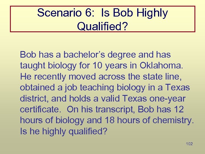 Scenario 6: Is Bob Highly Qualified? Bob has a bachelor’s degree and has taught