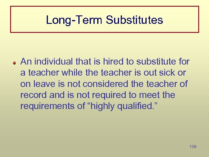 Long-Term Substitutes An individual that is hired to substitute for a teacher while the