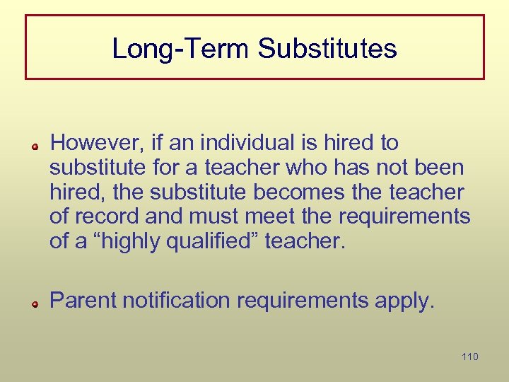 Long-Term Substitutes However, if an individual is hired to substitute for a teacher who