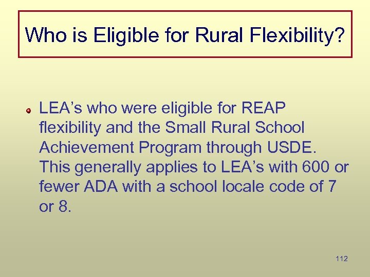 Who is Eligible for Rural Flexibility? LEA’s who were eligible for REAP flexibility and