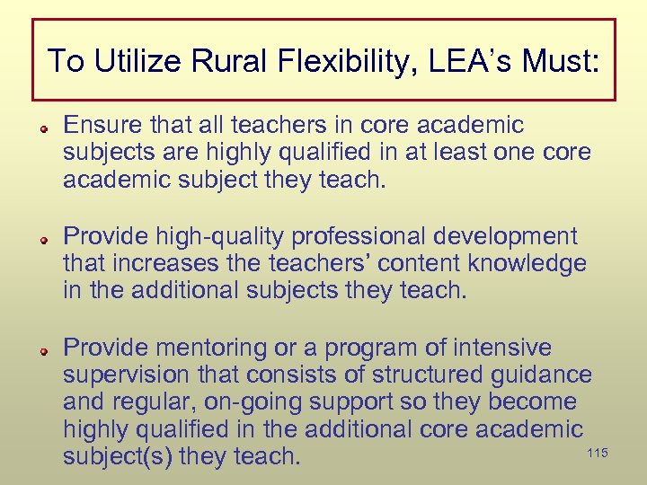 To Utilize Rural Flexibility, LEA’s Must: Ensure that all teachers in core academic subjects