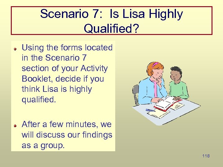 Scenario 7: Is Lisa Highly Qualified? Using the forms located in the Scenario 7