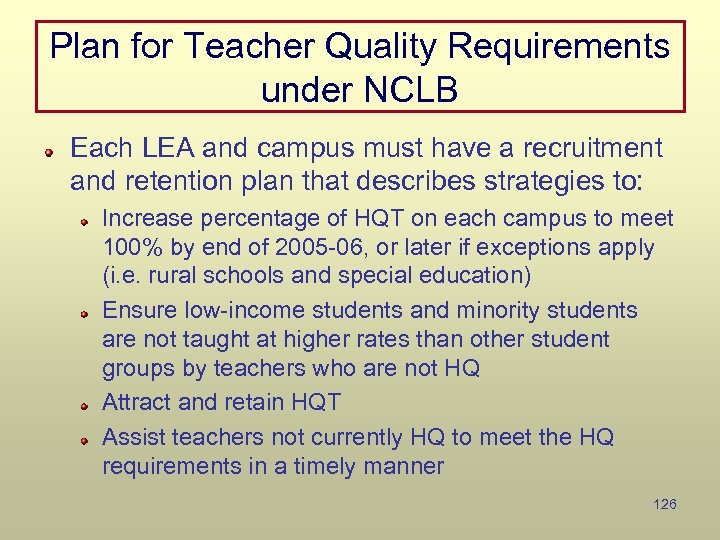 Plan for Teacher Quality Requirements under NCLB Each LEA and campus must have a