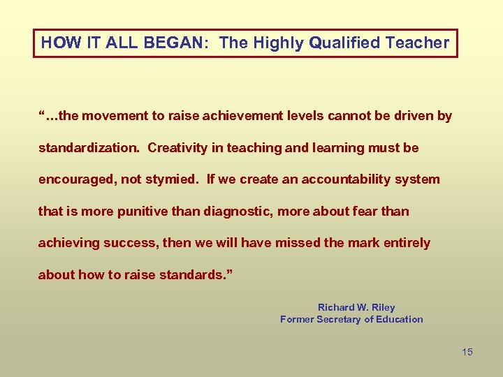 HOW IT ALL BEGAN: The Highly Qualified Teacher “…the movement to raise achievement levels