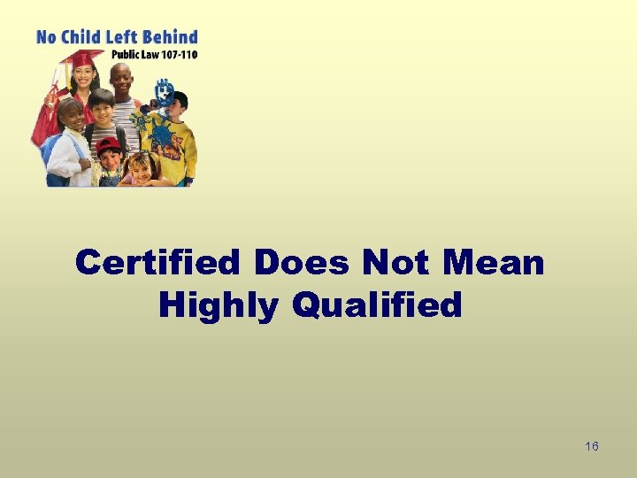 Certified Does Not Mean Highly Qualified 16 