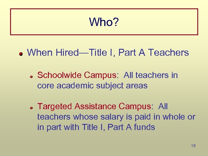 Who? When Hired—Title I, Part A Teachers Schoolwide Campus: All teachers in core academic