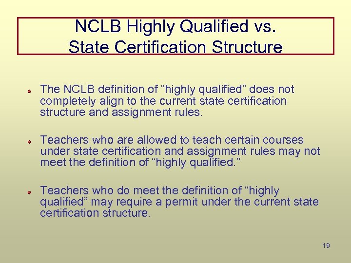 NCLB Highly Qualified vs. State Certification Structure The NCLB definition of “highly qualified” does