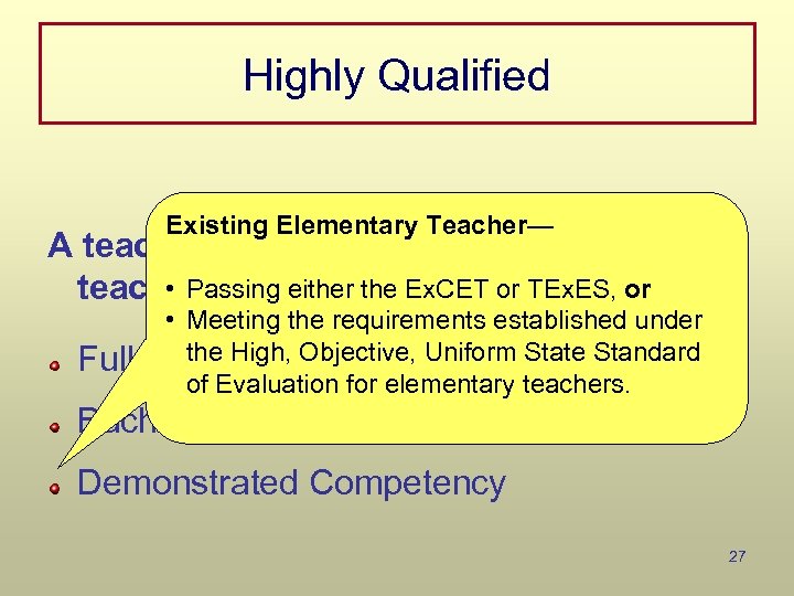 Highly Qualified Existing Elementary Teacher— A teacher meets NCLB definition if the • Passing