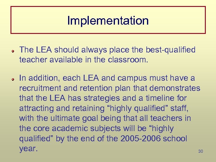 Implementation The LEA should always place the best-qualified teacher available in the classroom. In