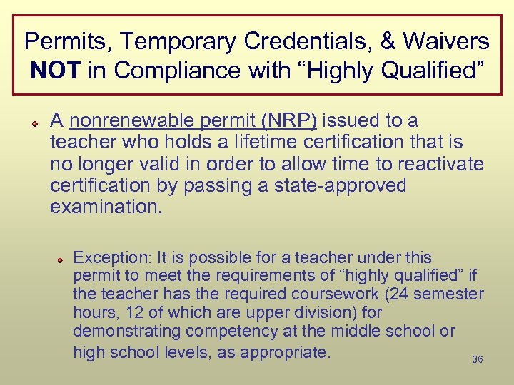 Permits, Temporary Credentials, & Waivers NOT in Compliance with “Highly Qualified” A nonrenewable permit