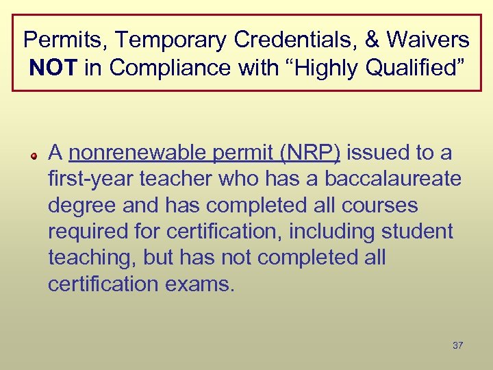 Permits, Temporary Credentials, & Waivers NOT in Compliance with “Highly Qualified” A nonrenewable permit