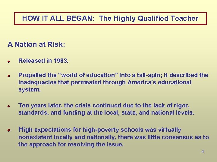 HOW IT ALL BEGAN: The Highly Qualified Teacher A Nation at Risk: Released in