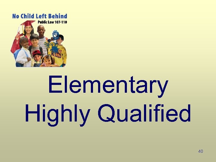 Elementary Highly Qualified 40 