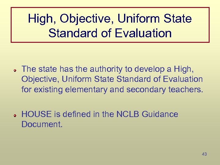 High, Objective, Uniform State Standard of Evaluation The state has the authority to develop