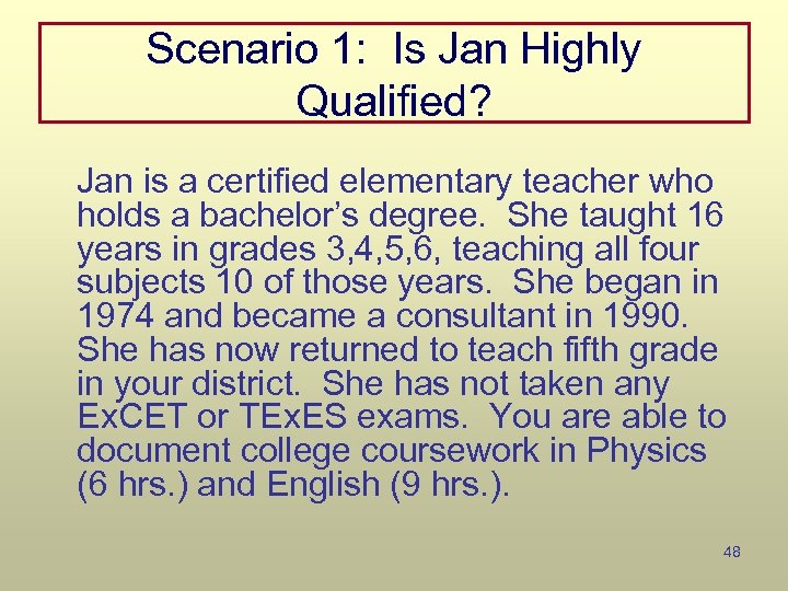 Scenario 1: Is Jan Highly Qualified? Jan is a certified elementary teacher who holds