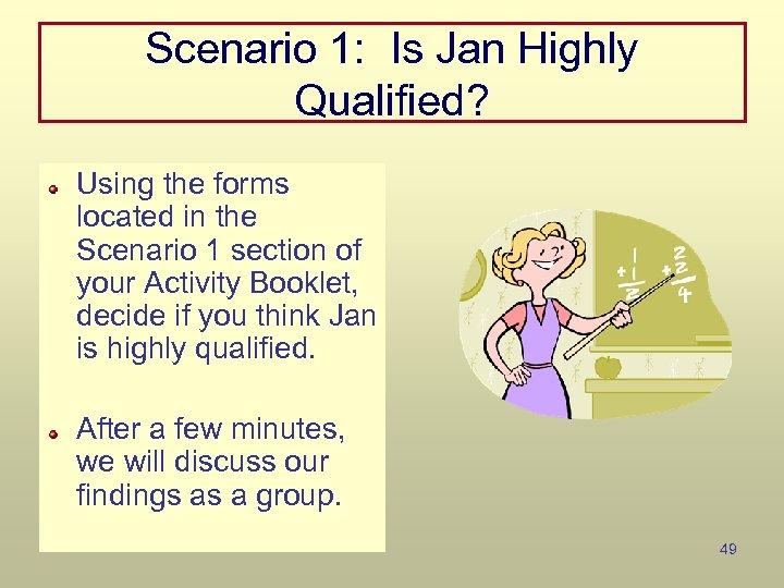 Scenario 1: Is Jan Highly Qualified? Using the forms located in the Scenario 1