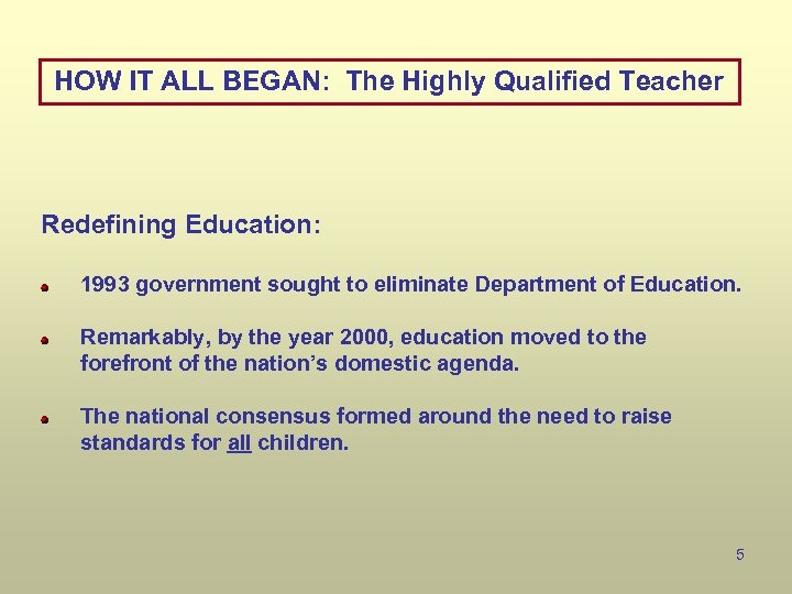 HOW IT ALL BEGAN: The Highly Qualified Teacher Redefining Education: 1993 government sought to