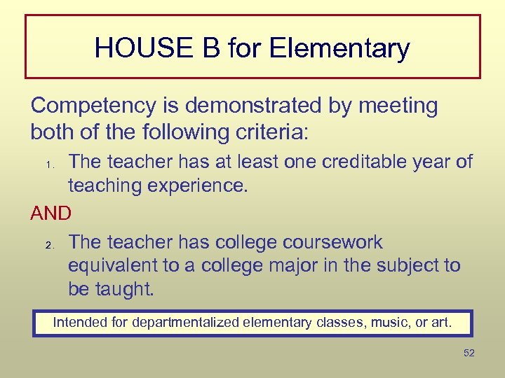 HOUSE B for Elementary Competency is demonstrated by meeting both of the following criteria: