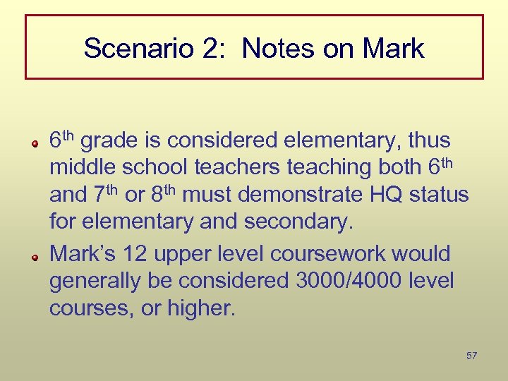 Scenario 2: Notes on Mark 6 th grade is considered elementary, thus middle school