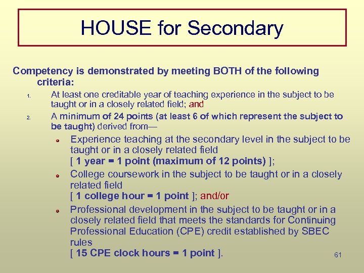 HOUSE for Secondary Competency is demonstrated by meeting BOTH of the following criteria: 1.