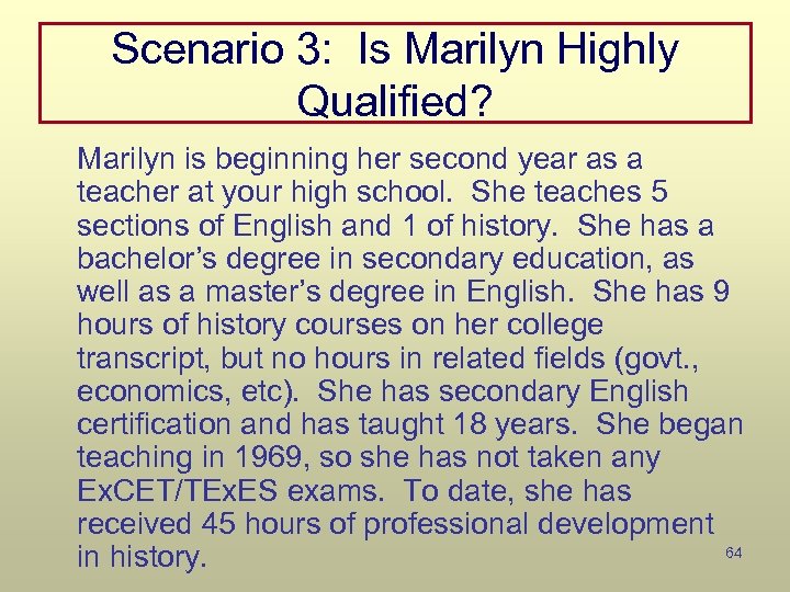 Scenario 3: Is Marilyn Highly Qualified? Marilyn is beginning her second year as a