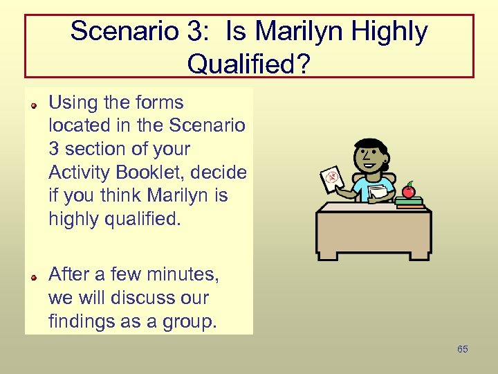 Scenario 3: Is Marilyn Highly Qualified? Using the forms located in the Scenario 3