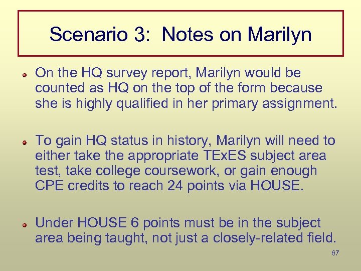 Scenario 3: Notes on Marilyn On the HQ survey report, Marilyn would be counted