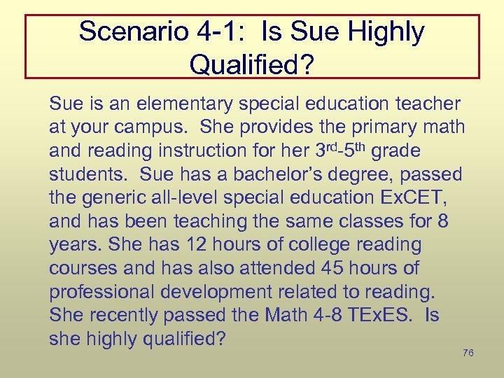 Scenario 4 -1: Is Sue Highly Qualified? Sue is an elementary special education teacher