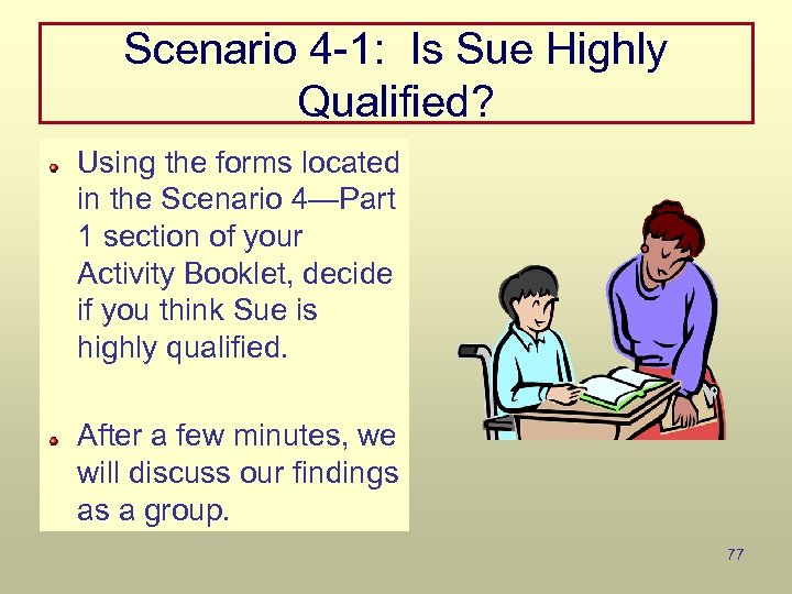 Scenario 4 -1: Is Sue Highly Qualified? Using the forms located in the Scenario