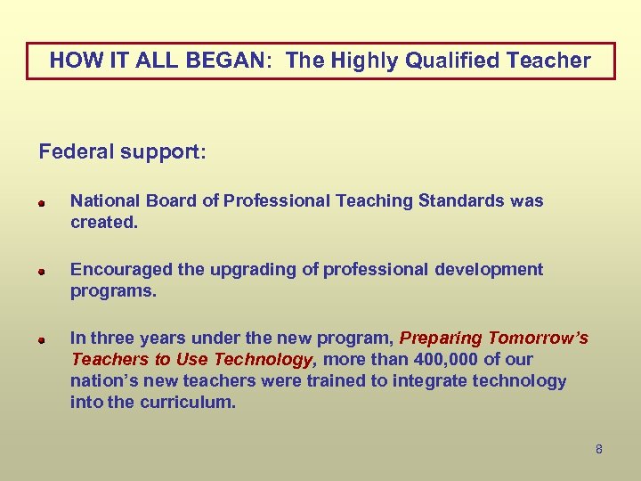 HOW IT ALL BEGAN: The Highly Qualified Teacher Federal support: National Board of Professional