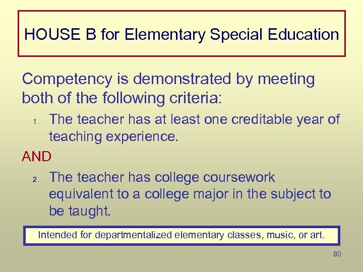 HOUSE B for Elementary Special Education Competency is demonstrated by meeting both of the