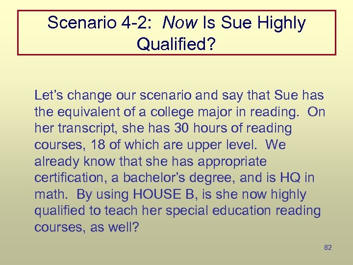 Scenario 4 -2: Now Is Sue Highly Qualified? Let’s change our scenario and say