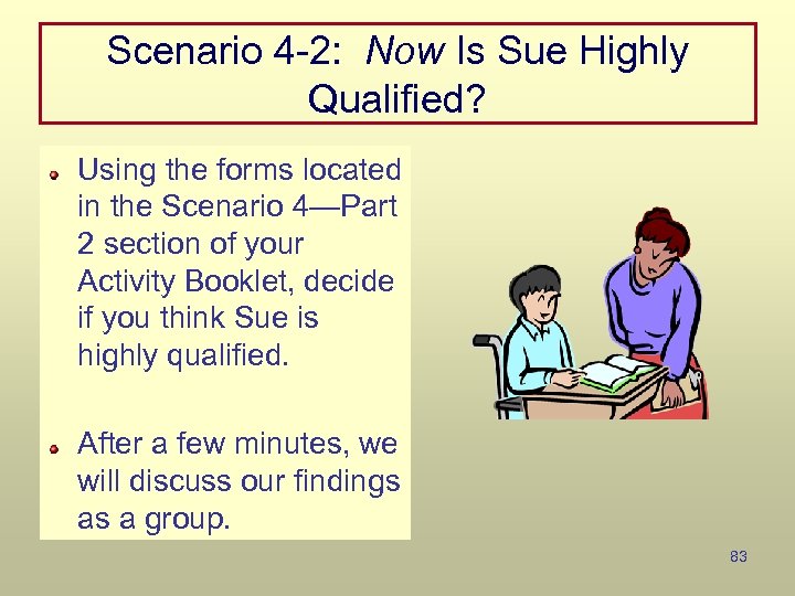 Scenario 4 -2: Now Is Sue Highly Qualified? Using the forms located in the