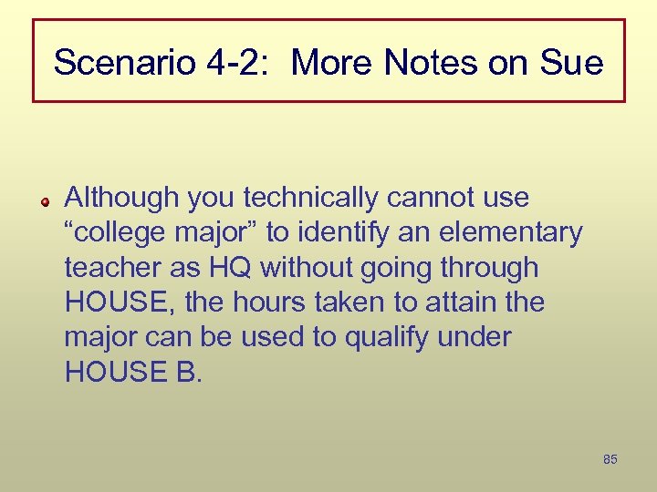 Scenario 4 -2: More Notes on Sue Although you technically cannot use “college major”