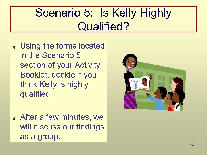 Scenario 5: Is Kelly Highly Qualified? Using the forms located in the Scenario 5