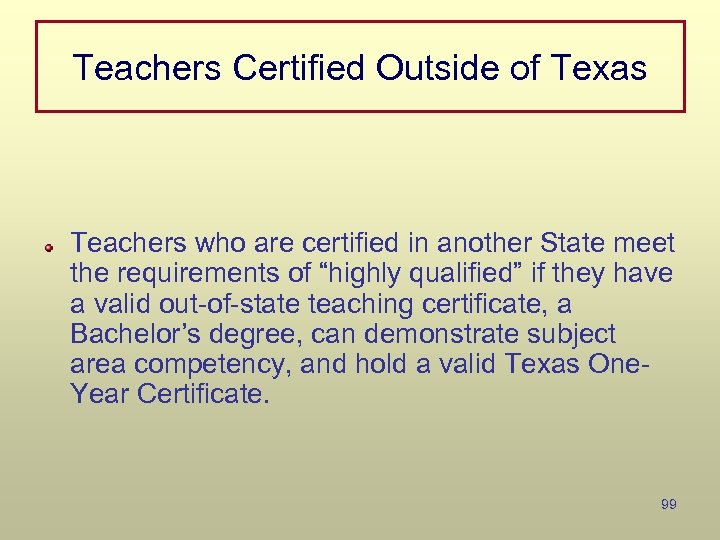 Teachers Certified Outside of Texas Teachers who are certified in another State meet the